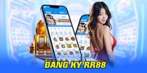 Đăng ký RR88 - Hướng dẫn 2 cách chi tiết từ A-Z cho tân binh